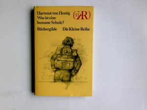 gebrauchtes Buch – Hentig, Hartmut von – Was ist eine humane Schule? : 3 Vorträge u.e. Festrede. Hartmut von Hentig / Die kleine Reihe