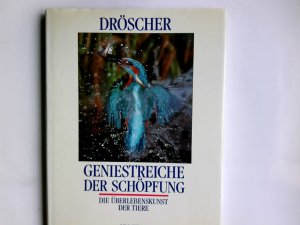 Geniestreiche der Schöpfung : d. Überlebenskunst d. Tiere. Vitus B. Dröscher