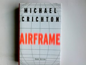 Airframe. Michael Crichton. Aus dem Amerikan. von Klaus Berr