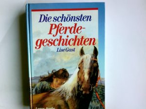 Die schönsten Pferdegeschichten. Lise Gast