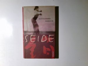 Seide : Roman. Alessandro Baricco. Aus dem Ital. von Karin Krieger