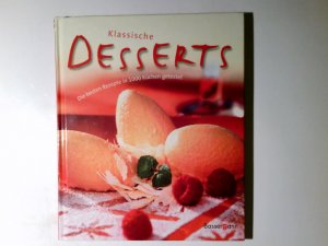 gebrauchtes Buch – Halina Heitz – Klassische Desserts : die besten Rezepte in 1000 Küchen getestet. Red.-Leitung: Halina Heitz