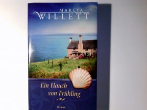 Ein Hauch von Frühling : Roman. Marcia Willett. Aus dem Engl. von Rita Seuß und Sonja Schuhmacher