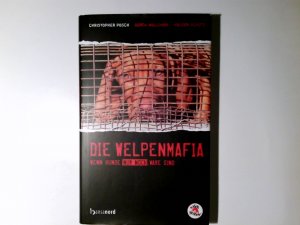 gebrauchtes Buch – Posch, Christopher (Mitwirkender) – Die Welpenmafia : wenn Hunde nur noch Ware sind. Christopher Posch ; Gerda Melchior ; Volker Schütz