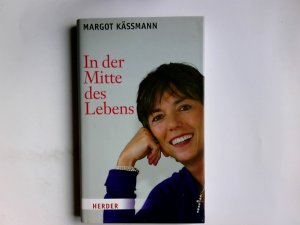 In der Mitte des Lebens. Margot Käßmann