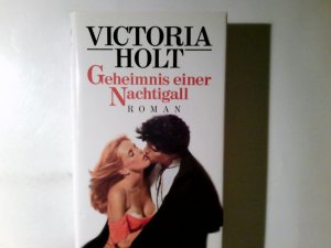 Geheimnis einer Nachtigall : Roman. Victoria Holt