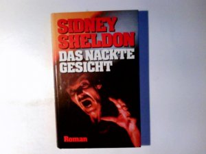 Das nackte Gesicht : Roman. Sidney Sheldon. Aus d. Amerikan. von Margret Schmitz