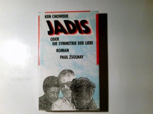 gebrauchtes Buch – Chowder, Ken  – Jadis oder die Symmetrie der Liebe : Roman. Ken Chowder. Berecht. Übers. aus d. Amerikan. von Isabella Grass