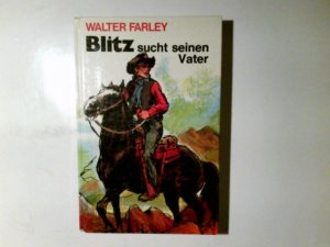 Blitz sucht seinen Vater. Walter Farley. Ill. von Kajo Bierl