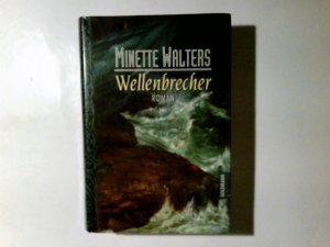 Wellenbrecher : Roman. Minette Walters. Dt. von Mechtild Sandberg-Ciletti