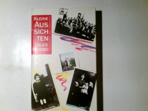 Kleine Aussichten : e. Roman von Mädchen u. Frauen. Alice Munro. Aus d. Amerikan. übers. von Hildegard Petry