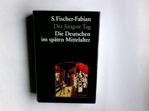 Der Jüngste Tag : d. Deutschen im späten Mittelalter. S. Fischer-Fabian