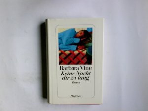 Keine Nacht dir zu lang : Roman. Barbara Vine. Aus dem Engl. von Renate Orth-Guttmann