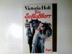 Der Schlossherr : Roman. Victoria Holt. Ins Dt. übertr. von Karin S. Krausskopf