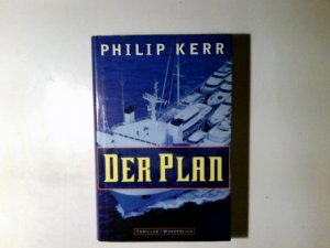 Der Plan : Thriller. Philip Kerr. Dt. von Cornelia Holfelder- von der Tann