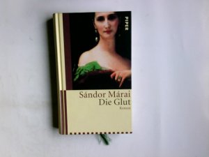 Die Glut : Roman. Sándor Márai. Aus dem Ungar. und mit einem Nachw. von Christina Viragh