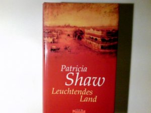 Leuchtendes Land : Roman. Patricia Shaw. Aus dem Engl. von Susanne Goga-Klinkenberg / Club-Premiere