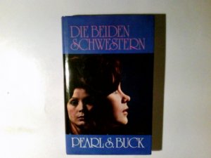 Die beiden Schwestern : Roman. Pearl S. Buck