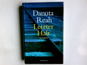 gebrauchtes Buch – Reah, Danuta  – Letzter Halt : Roman. Danuta Reah. Aus dem Engl. von Ariane Böckler