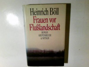 gebrauchtes Buch – Böll, Heinrich  – Frauen vor Flusslandschaft : Roman in Dialogen u. Selbstgesprächen. Heinrich Böll