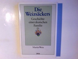 gebrauchtes Buch – Wein, Martin  – Die Weizsäckers : Geschichte einer deutschen Familie. Martin Wein