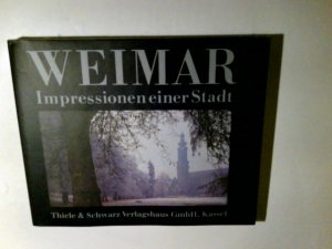 Weimar : Impressionen einer Stadt Hrsg., Texte und Textzsstellung: Rainer Wagner