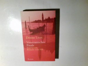 Venezianisches Finale : Commissario Brunettis erster Fall ; Roman. Donna Leon. Aus dem Amerikan. von Monika Elwenspoek