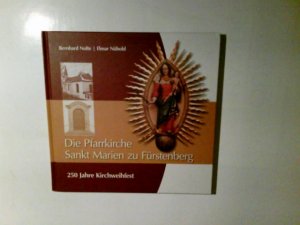 Die Pfarrkirche Sankt Marien zu Fürstenberg : 250 Jahre Kirchweihfest. Bernhard Nolte/Elmar Nübold