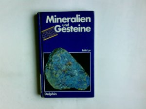 gebrauchtes Buch – Lye, Keith (Verfasser) und Stefan Conert – Mineralien und Gesteine. Autor Keith Lye. Übers. u. Bearb. Stefan Conert/ Erkennen und bestimmen