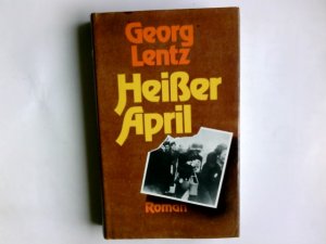 Heisser April : Roman. Georg Lentz