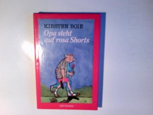 gebrauchtes Buch – Boie, Kirsten  – Opa steht auf rosa Shorts. Kirsten Boie