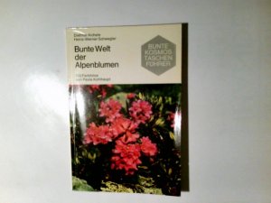 Bunte Welt der Alpenblumen. Dietmar Aichele; Heinz-Werner Schwegler. 120 Farbfotos von Paula Kohlhaupt, sowie 79 Textzeichn. von Gabriele Gossner u. Angela Paysan / Bunte Kosmos-Taschenführer