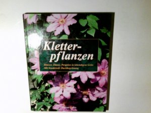 gebrauchtes Buch – Werk, Klaus (Mitwirkender) und Ulrike Mehl – Kletterpflanzen : Häuser, Zäune, Pergolen in lebendigem Grün ; mit Sonderteil: Dachbegrünung. Klaus Werk ; Ulrike Mehl