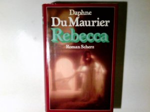 Rebecca : Roman. Daphne DuMaurier. Einzig berecht. Übertr. aus d. Engl. von Karin von Schab