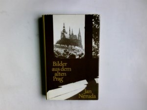 gebrauchtes Buch – Neruda, Jan  – Bilder aus dem alten Prag. Jan Neruda. Ausgew. u. übers. von Hans Gaertner