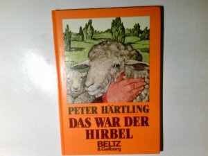gebrauchtes Buch – Härtling, Peter  – Das war der Hirbel : wie Hirbel ins Heim kam, warum er anders ist als andere u. ob ihm zu helfen ist; Nachw.: Kinder fragen den Autor. Peter Härtling. Bilder von Christa aus dem Siepen