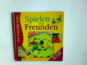 gebrauchtes Buch – Spielen mit Freunden : Spiel und Spaß selbst gemacht Basteln für Kinder