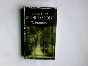 Todesrosen. Arnaldur Indridason. Aus dem Isländ. von Coletta Bürling / Edition Nordermord; Weltbild-SammlerEditionen