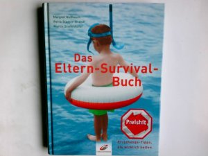 gebrauchtes Buch – Nußbaum, Margret (Verfasser), Petra (Verfasser) Stamer-Brandt und Martin Stiefenhofer – Das Eltern-Survival-Buch : Erziehungs-Tipps, die wirklich helfen. Margret Nussbaum ; Petra Stamer-Brandt ; Martin Stiefenhofer