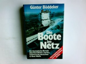 gebrauchtes Buch – Böddeker, Günter  – Die Boote im Netz : d. dramat. Bericht über Karl Dönitz u.d. Schicksal d. dt. U-Boot-Waffe. Günter Böddeker