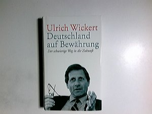 Deutschland auf Bewährung : der schwierige Weg in die Zukunft ; ein Essay.