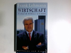 gebrauchtes Buch – Frank Lehmann – Wirtschaft : worauf es wirklich ankommt.