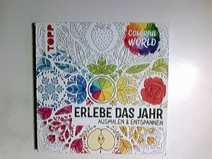 gebrauchtes Buch – frechverlag – Colorful World - Erlebe das Jahr : Ausmalen und entspannen.