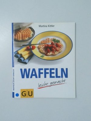 gebrauchtes Buch – Martina Kittler – Waffeln leicht gemacht Martina Kittler