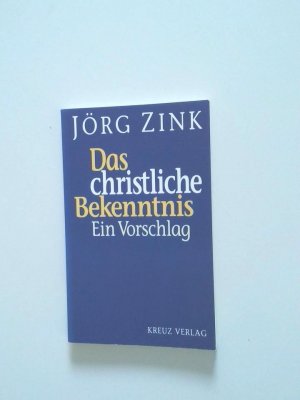 gebrauchtes Buch – Jörg Zink – Das christliche Bekenntnis: Ein Vorschlag