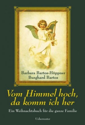 Vom Himmel hoch, da komm ich her ein Weihnachtsbuch für die ganze Familie