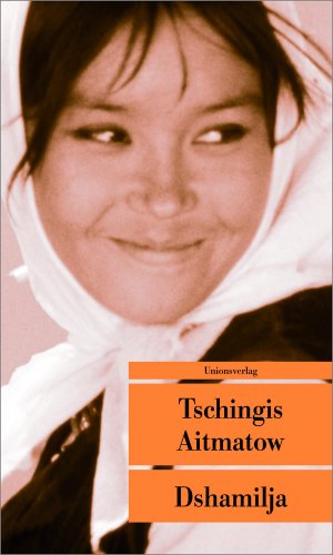 gebrauchtes Buch – Tschingis Aitmatow – Dshamilja Tschingis Aitmatow. Mit einem Vorw. und einer Erinnerung an die Entstehung dieser Geschichte von Tschingis Aitmatow. Aus dem Russ. von Hartmut Herboth