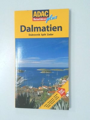 gebrauchtes Buch – Höh, Peter und Rainer Höh – ADAC Reiseführer plus Dalmatien: Dubrovnik, Split, Zadar ; [Hotels, Restaurants, Strände, Naturschönheiten, Feste, Städte, Museen, Klöster ; Top-Tipps]