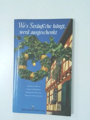 gebrauchtes Buch – Hedwig Witte – Wo's Sträuss'che hängt, werd ausgeschenkt ein Wegweiser für Weinfreunde und Schnutedunker entlang der Rheingauer Riesling-Route