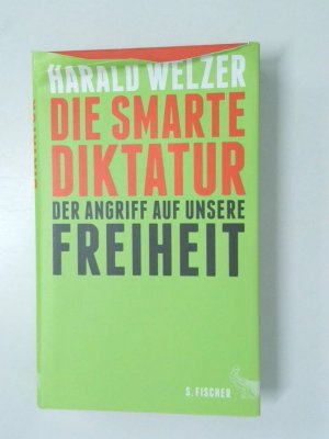 gebrauchtes Buch – Harald Welzer – Die smarte Diktatur der Angriff auf unsere Freiheit